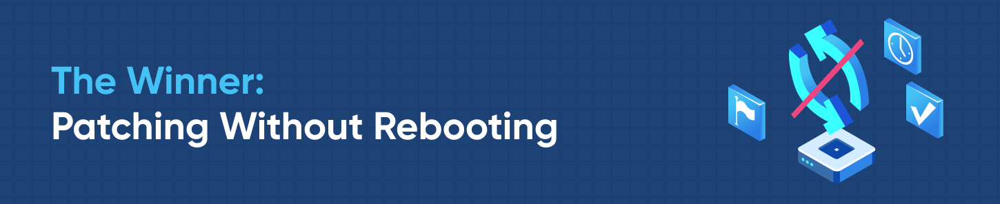 The Winner: Patching Without Rebooting