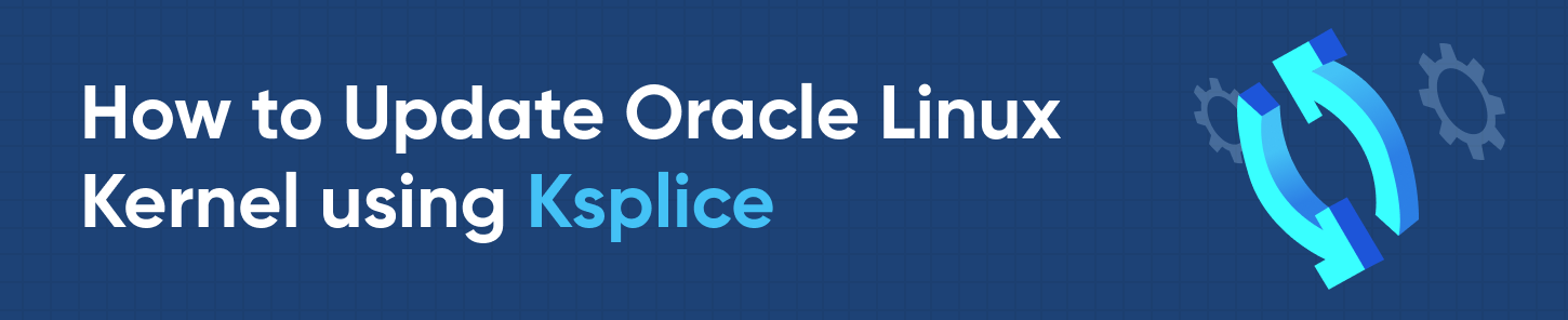 How to Update Oracle Linux Kernel using Ksplice