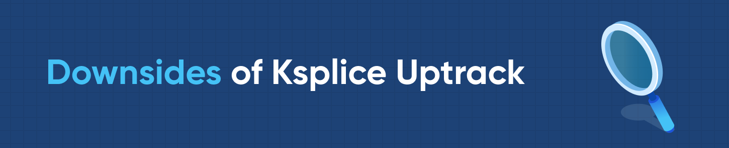 Downsides of Ksplice Uptrack