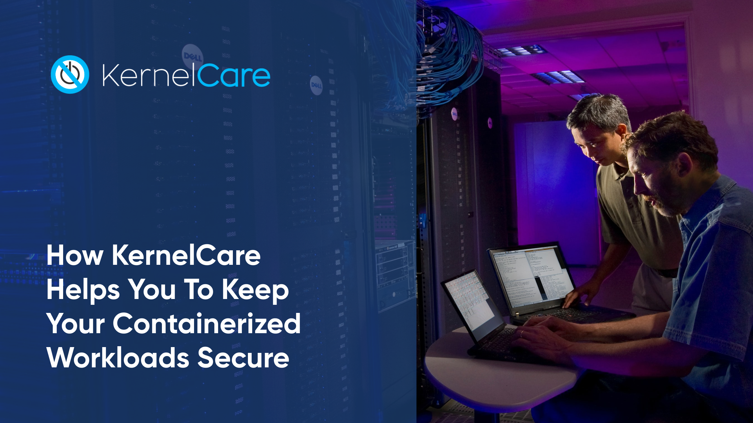 How KernelCare Helps You To Keep Your Containerized Workloads Secure