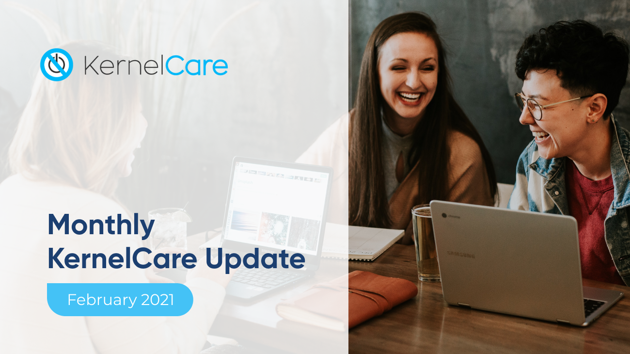Monthly KernelCare Update - February 2021