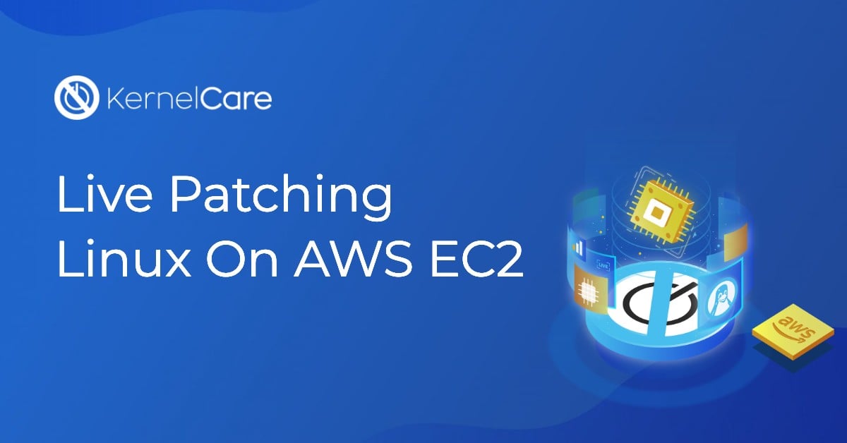 Live Patching Linux On AWS EC2 blog image