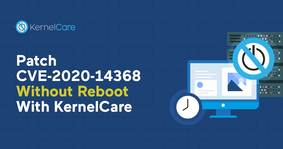 Patch CVE-2020-14368 Without Reboot With KernelCare-min (1)