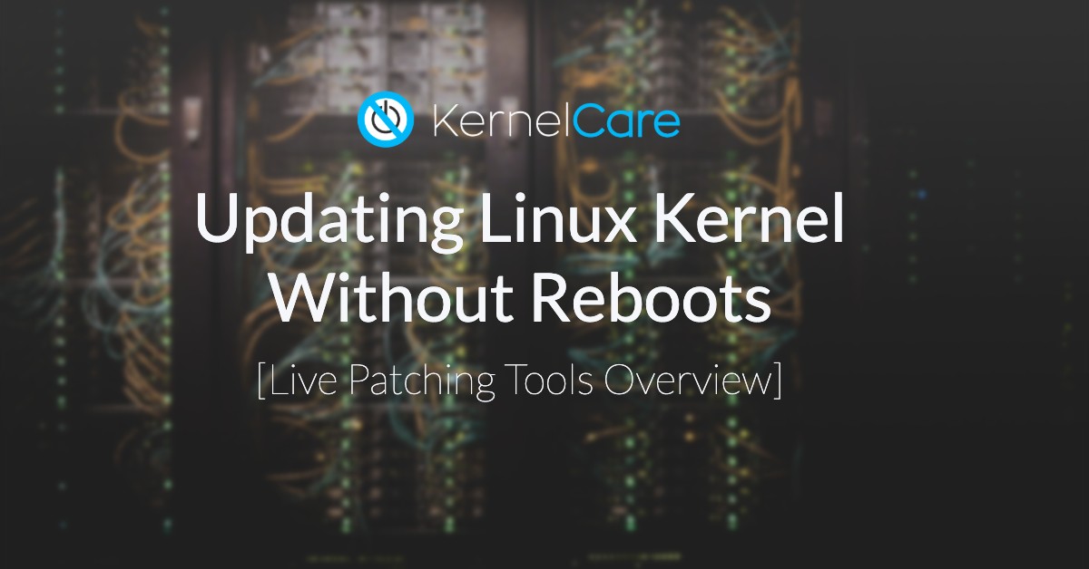 Linux-Kernel ohne Neustart aktualisieren - Überblick über Live-Patching-Tools