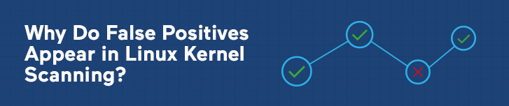 Why Do False Positives Appear in Linux Kernel Scanning?