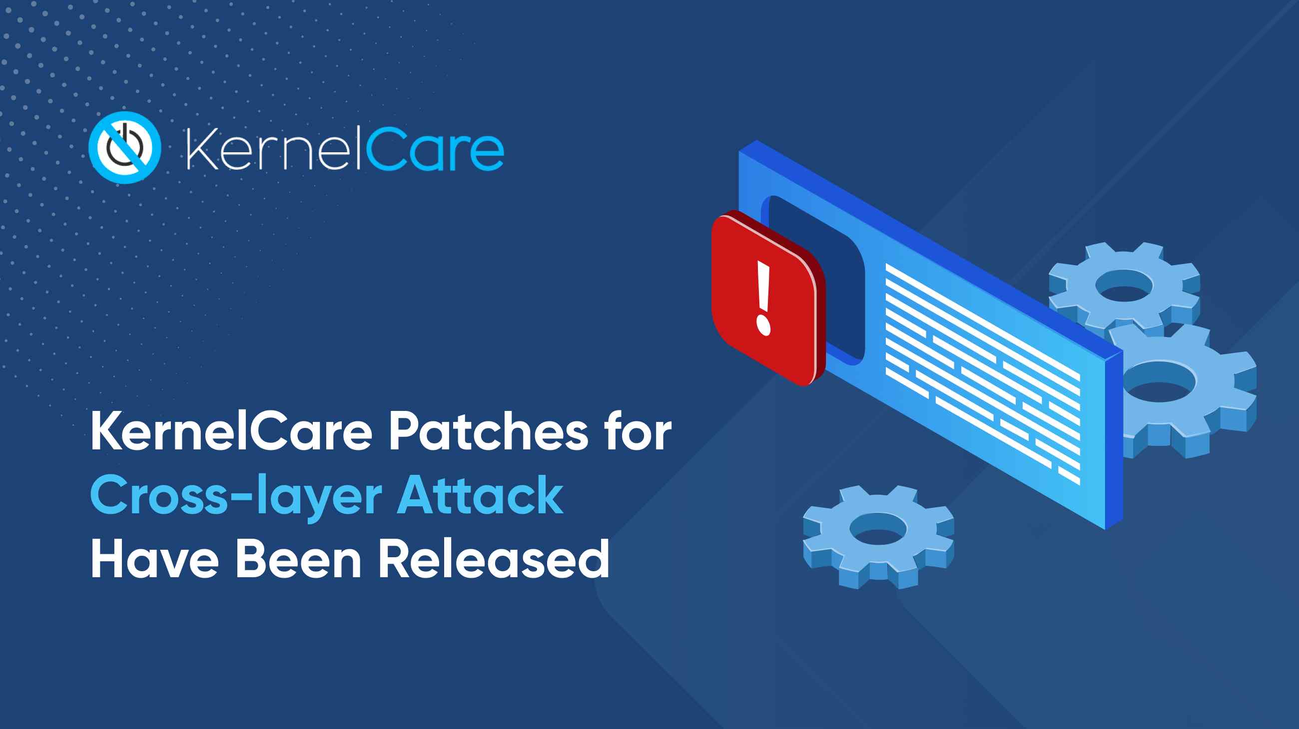KernelCare Patches for Cross-layer Attack Have Been Released