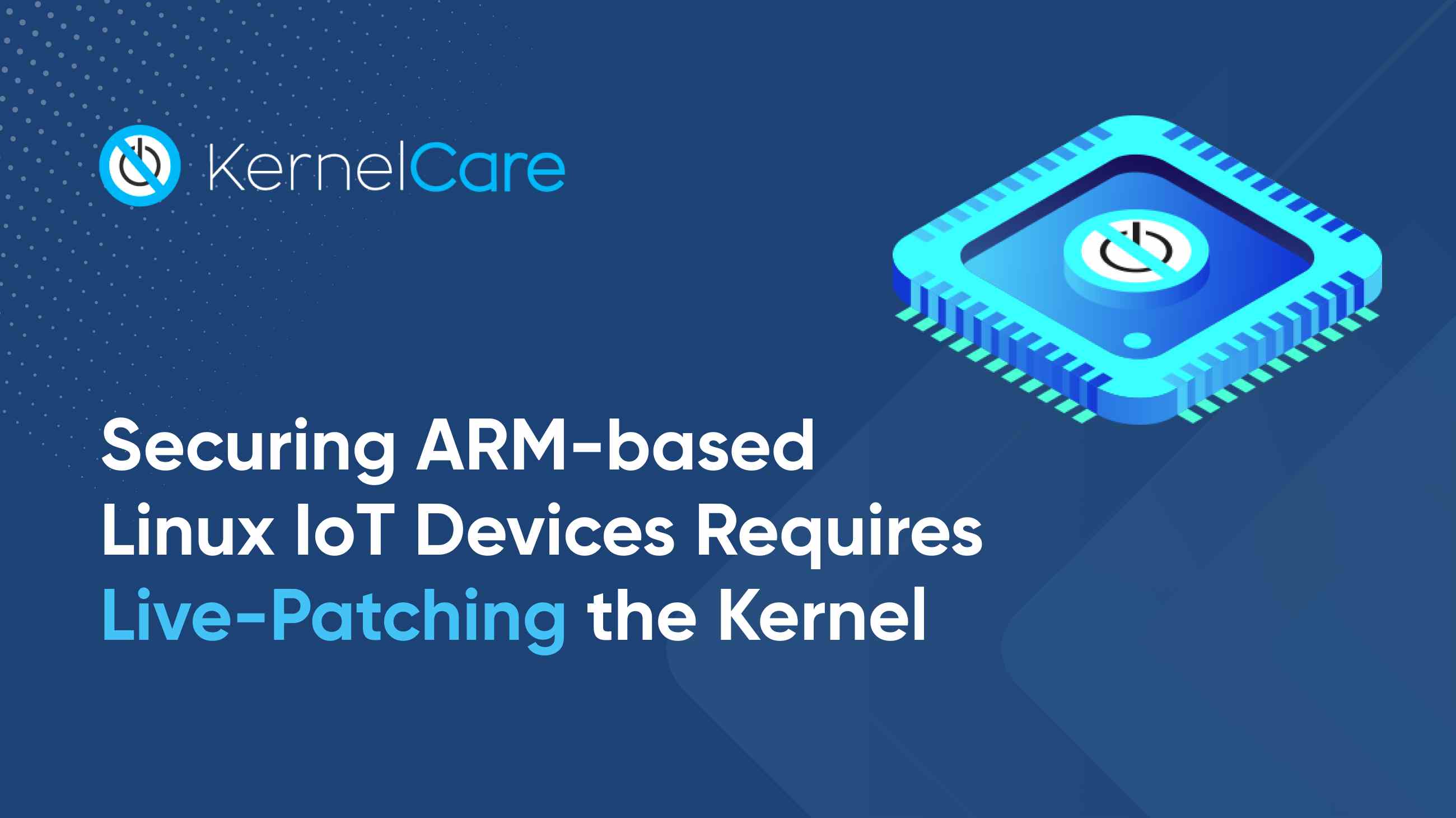 Les dispositifs IoT Linux basés sur ARM nécessitent un Live-Patching du noyau
