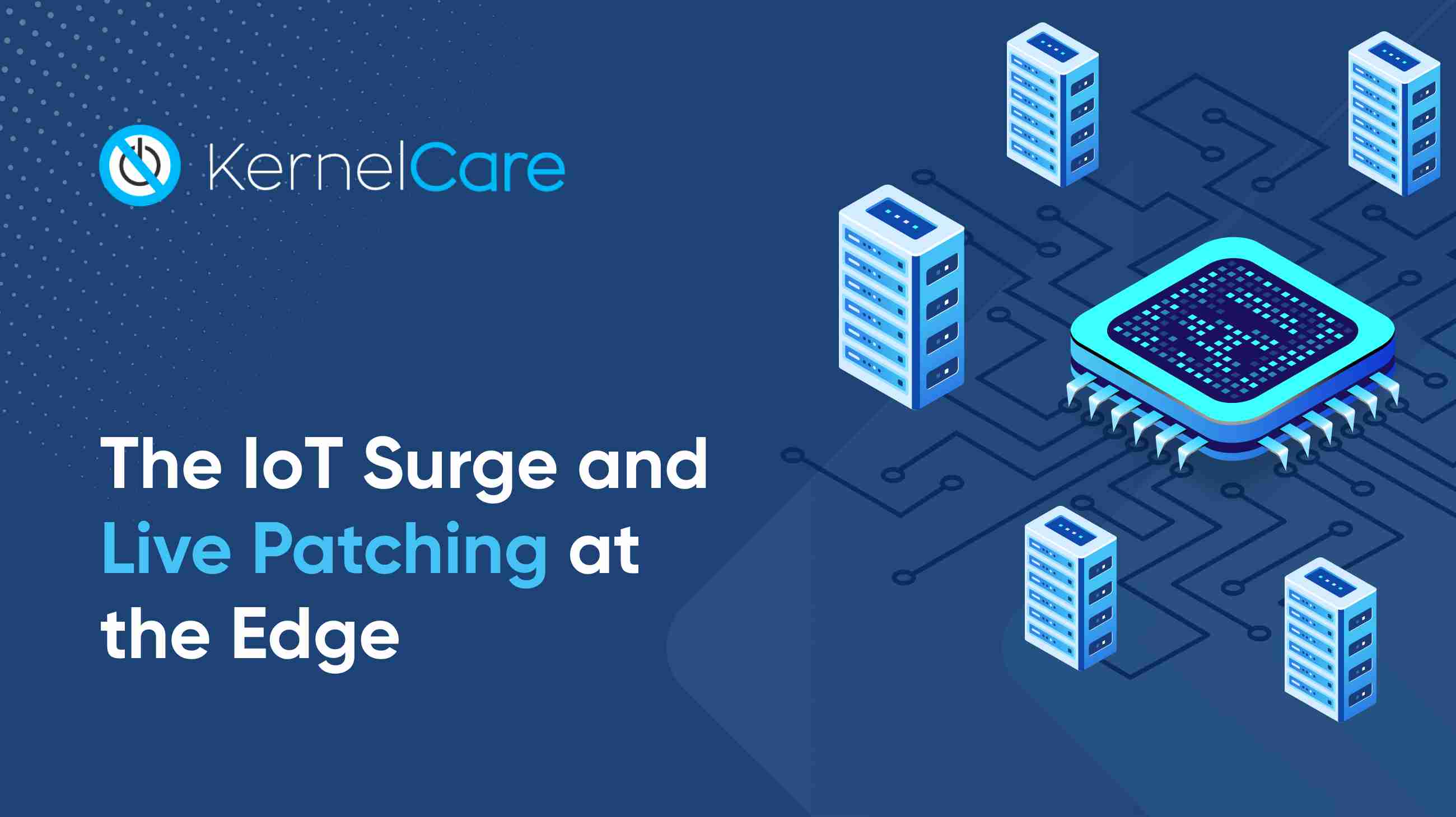 The IoT surge and live patching at the edge
