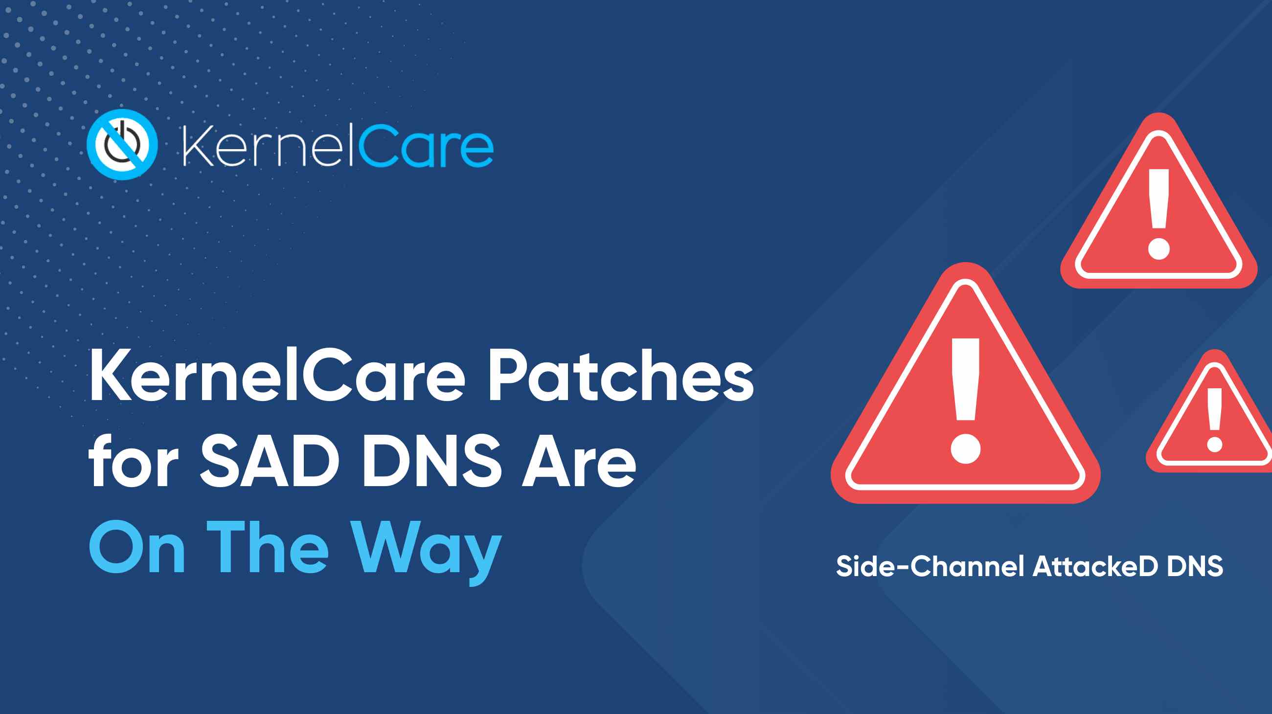 KernelCare Patches for SAD DNS Are On The Way