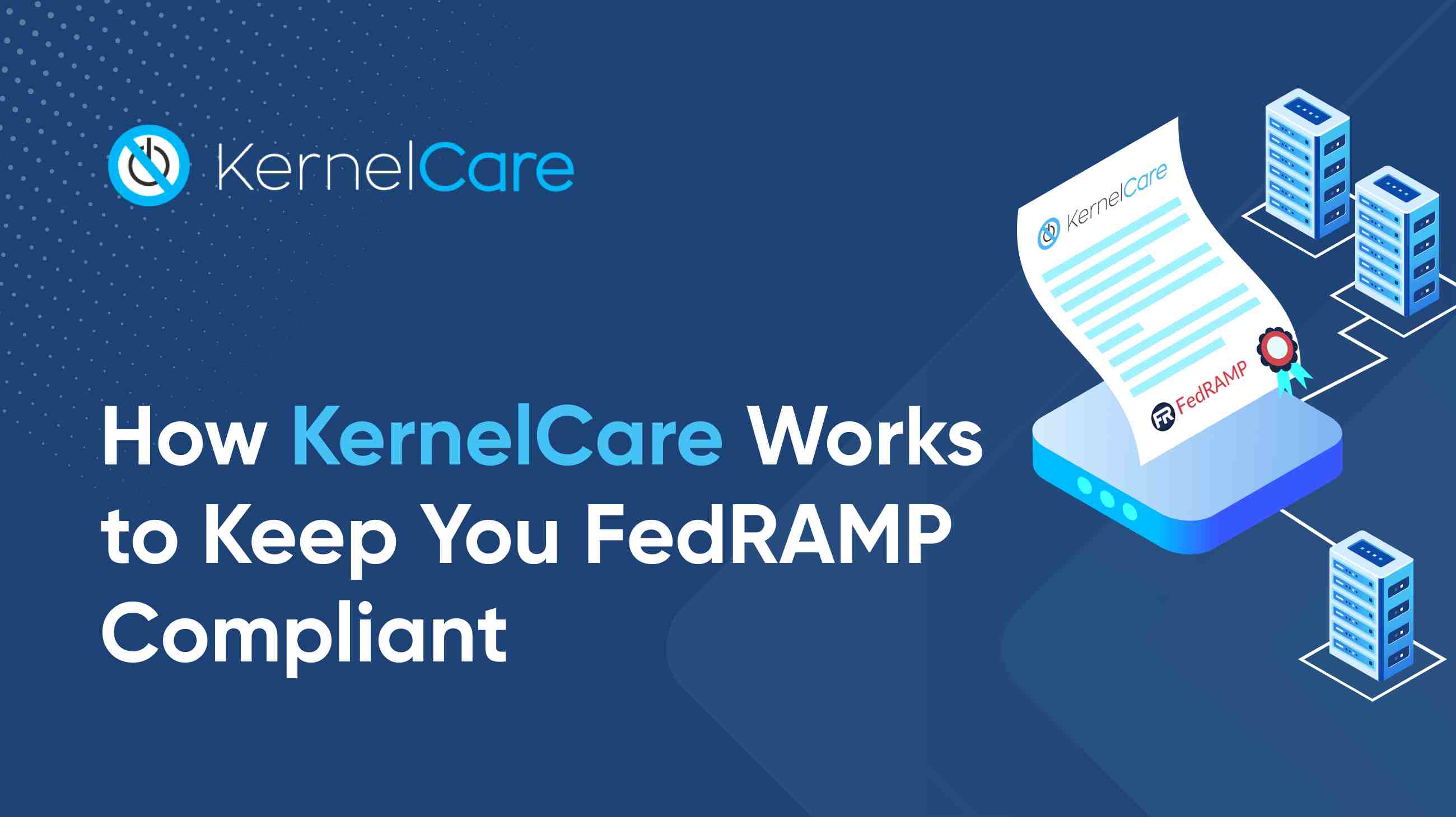 How KernelCare Works to Keep You FedRAMP Compliant