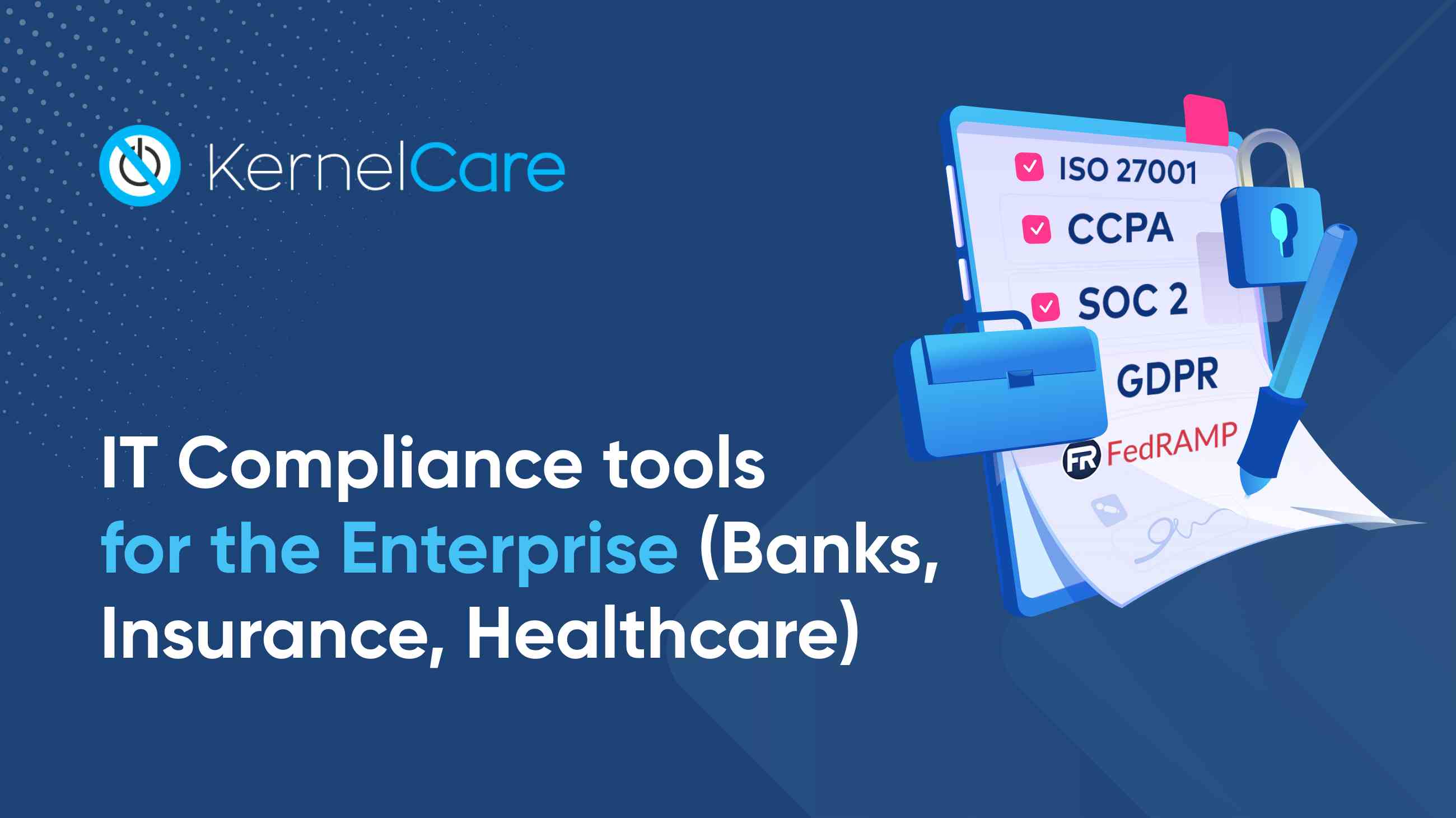 IT Compliance tools for the Enterprise (Banks, Insurance, Healthcare)