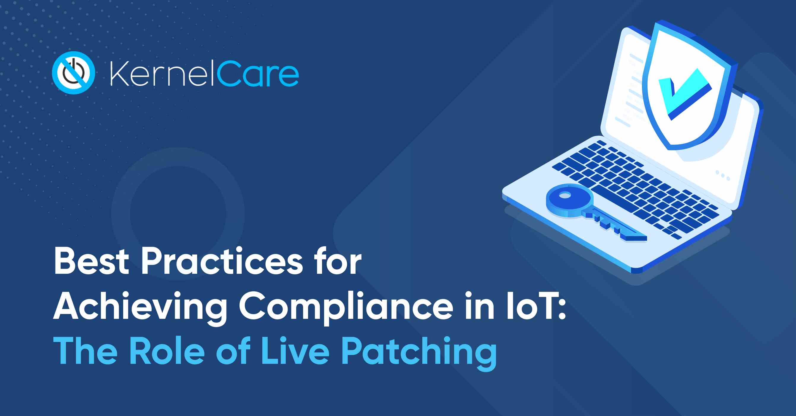Best Practices for Achieving Compliance in IoT: The Role of Live Patching