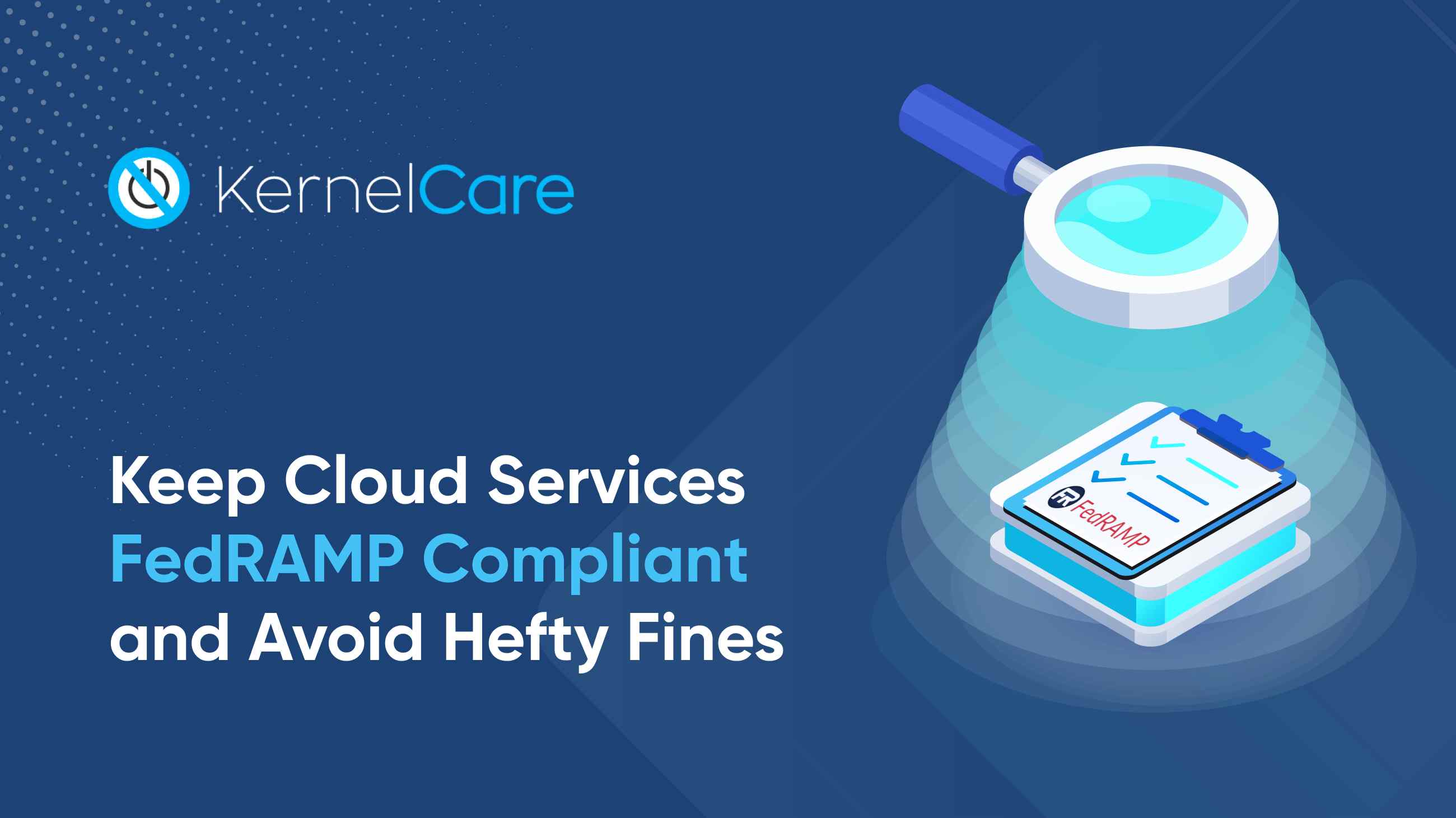 Halten Sie Cloud-Dienste FedRAMP-konform und vermeiden Sie hohe Geldstrafen
