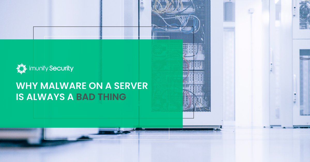Why Malware on a Server is Always a Bad Thing