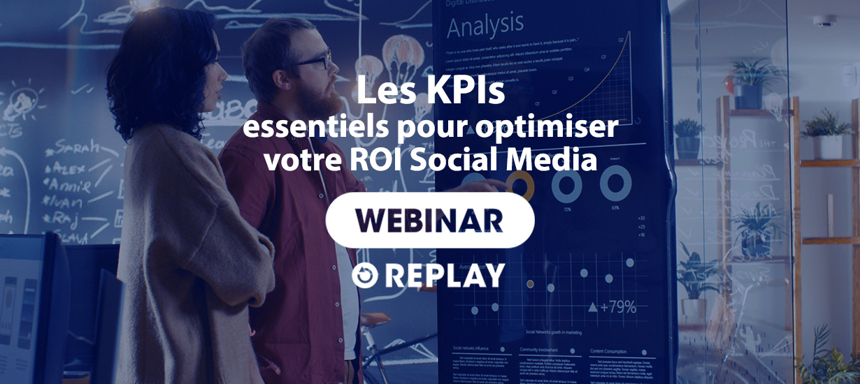 Replay Webinar : Les KPIs essentiels pour optimiser votre ROI Social Media