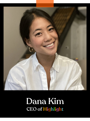 Dana Kim, Highlight CEO and founder