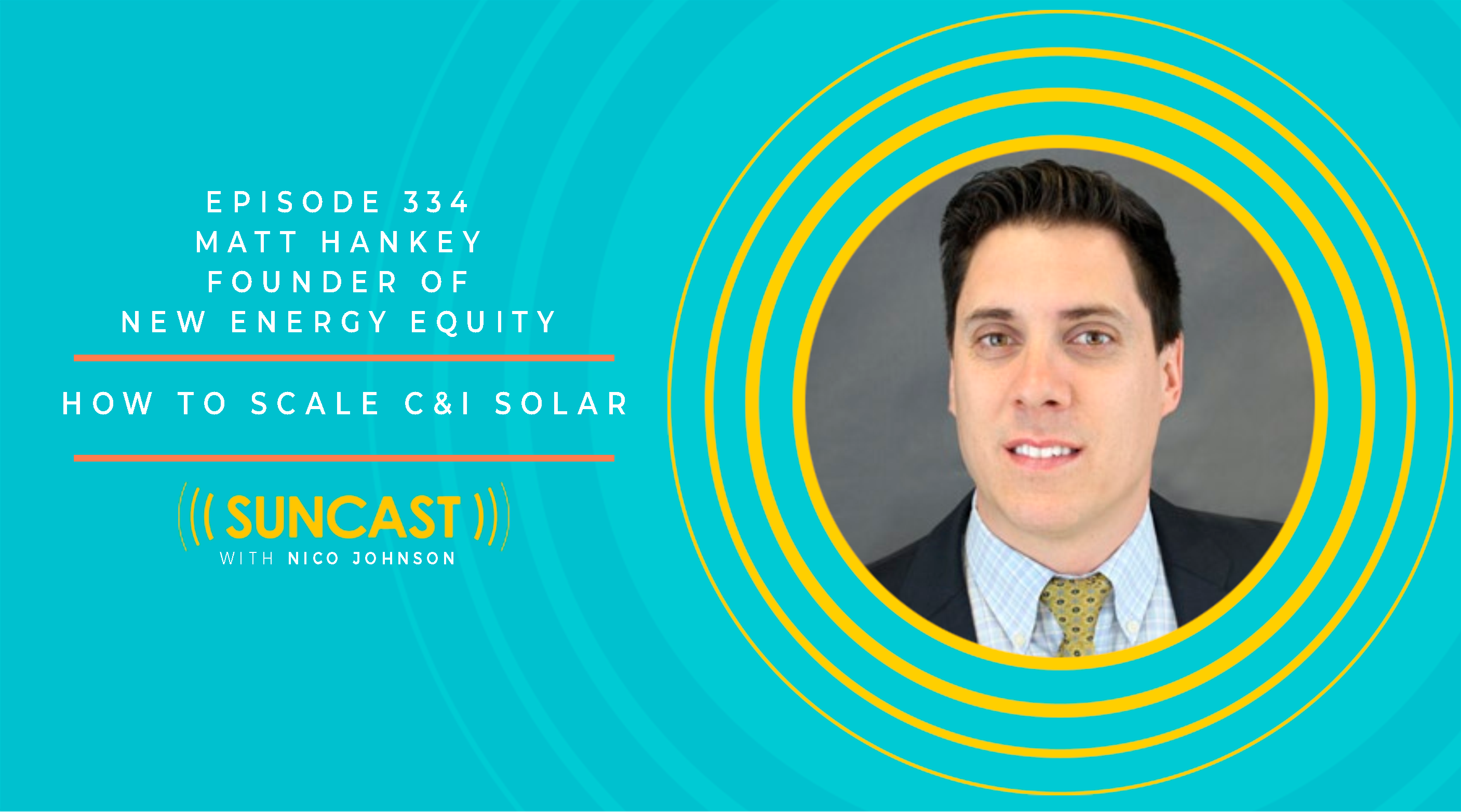 How to Scale C&I Solar Featuring New Energy Equity's CEO: Matt Hankey