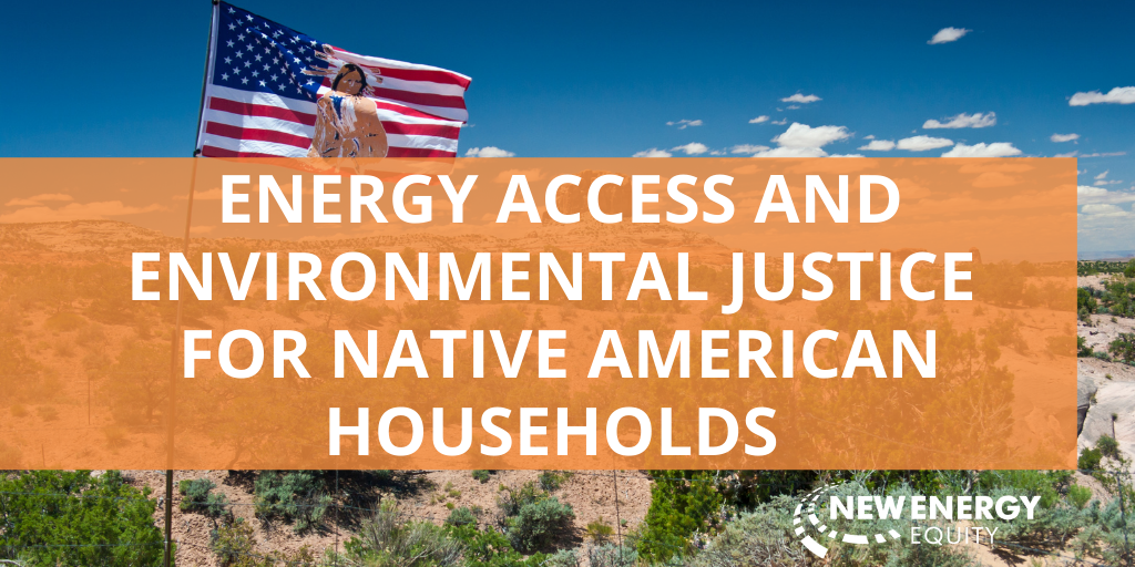 Energy Access and Environmental Justice For Native American Households